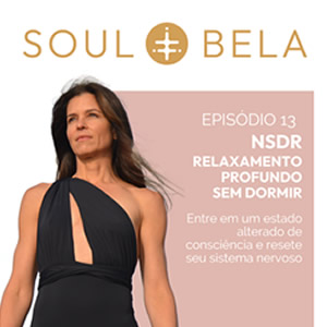 EP 13 | NSDR – Relaxamento Profundo Sem Dormir