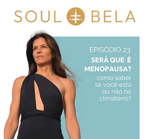 EP 23 | Será que é menopausa? Como saber se você está ou não no climatério?