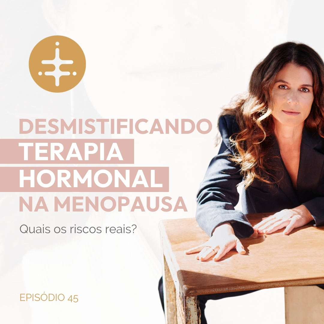 EP 45 | Estrogênio e câncer, testosterona e queda de cabelo: Mitos e Verdades da reposição hormonal