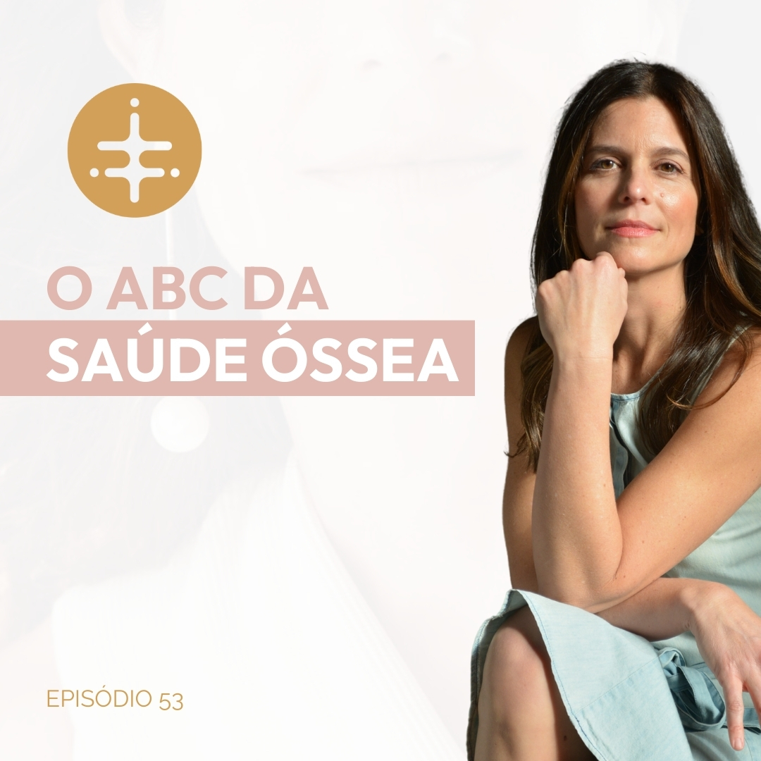 EP 53 | O ABC da saúde Óssea